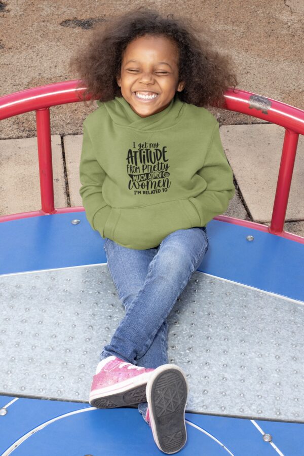 Nica Noel® I Get My Attitude Pretty Much From All The Women Im Related To Girls Hoodie, ISP